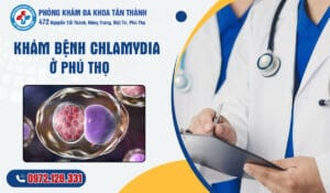 Khám Bệnh Chlamydia Ở Phú Thọ | Phòng Khám Đa Khoa Tân Thành