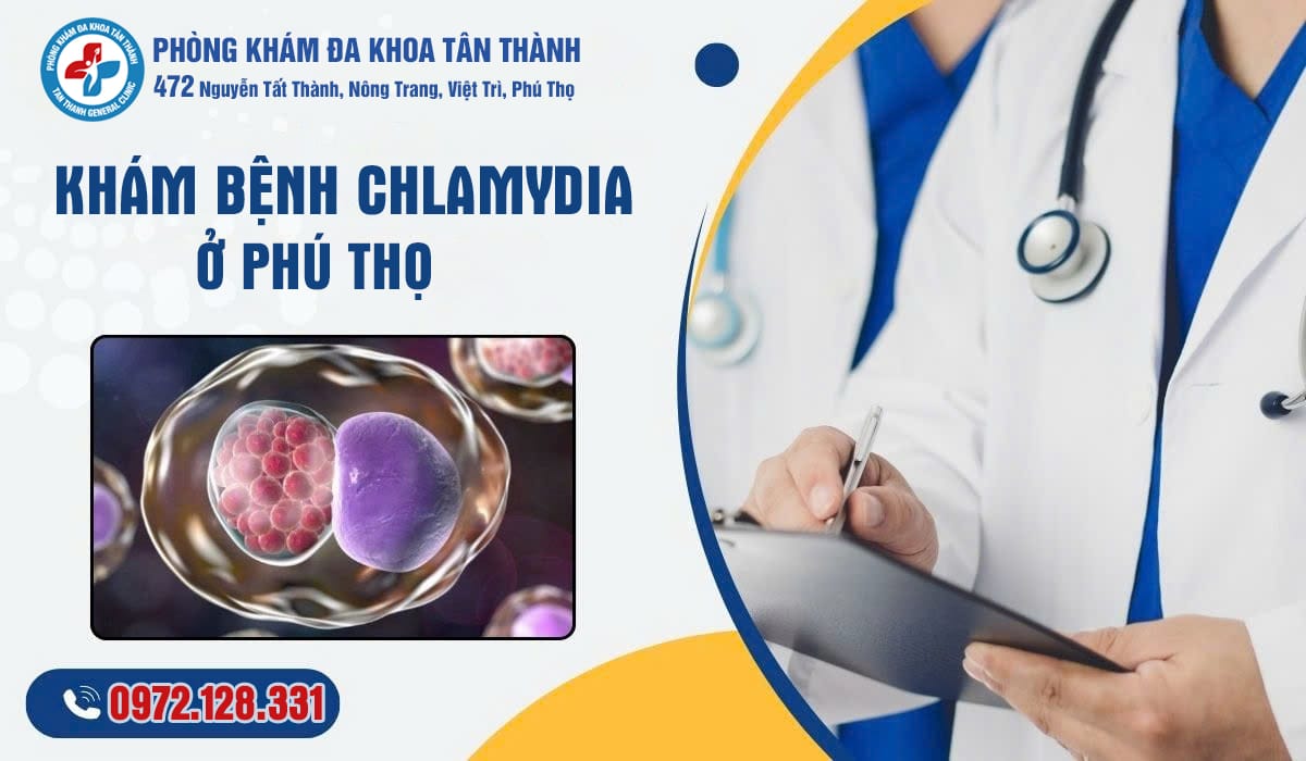 Khám Bệnh Chlamydia Ở Phú Thọ | Phòng Khám Đa Khoa Tân Thành