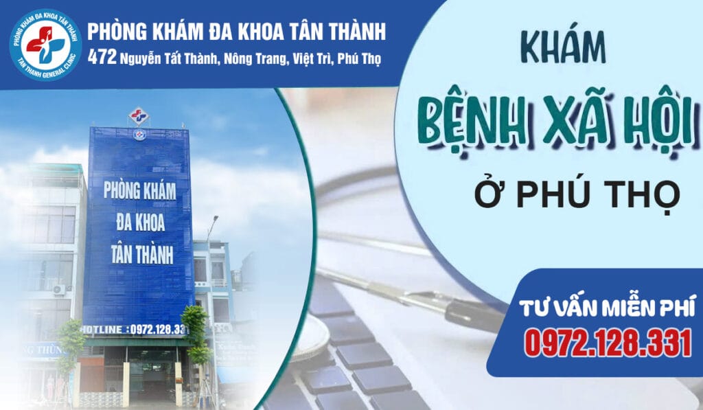 Địa chỉ khám bệnh xã hội ở Phú Thọ uy tín 1 Khám bệnh xã hội ở Phú Thọ | Phòng Khám Đa Khoa Tân Thành