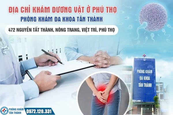 Địa Chỉ Khám Dương Vật Ở Phú Thọ Uy Tín 1 Khám Dương Vật Ở Phú Thọ | Phòng Khám Đa Khoa Tân Thành