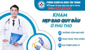 Địa Chỉ Khám Hẹp Bao Quy Đầu Ở Phú Thọ | Phòng Khám Đa Khoa Tân Thành