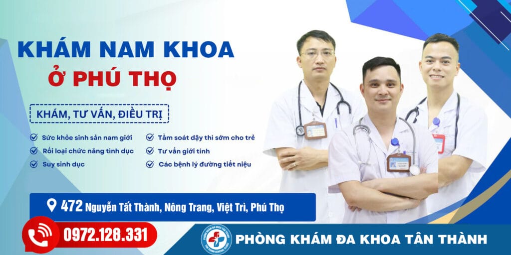 Địa Chỉ Khám Nam Khoa Ở Phú Thọ Tốt Nhất | Phòng Khám Đa Khoa Tân Thành 1 Khám Nam Khoa Ở Phú Thọ | Phòng Khám Đa Khoa Tân Thành